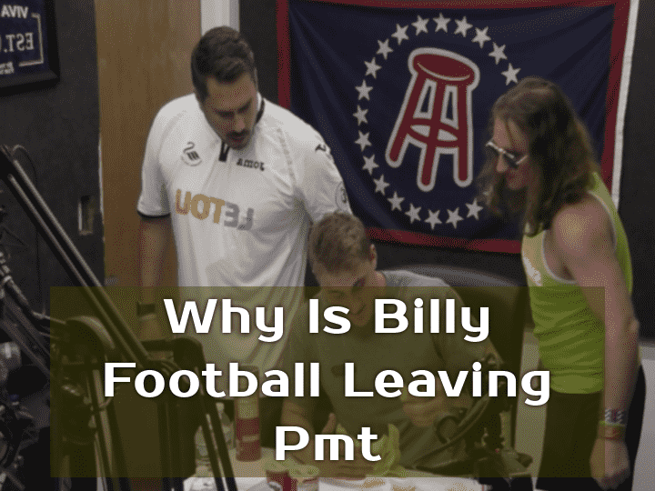 Why Is Billy Football Leaving Pmt? Where Is He Going: Barstool Sports